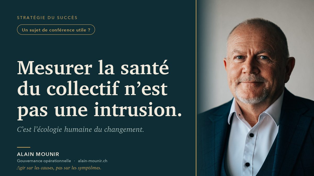 Mesurer la santé du collectif n’est pas une intrusion — Alain Mounir, conférencier